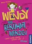 Wendy will berühmt werden (und weiß auch schon wie) Cover des Buches Wendy will berühmt werden (und weiß auch schon wie) (ISBN: 9783440139509)
