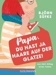 Papa, du hast ja Haare auf der Glatze! Cover des Buches Papa, du hast ja Haare auf der Glatze! (ISBN: 9783442178780)