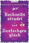 Hochzeitsstrudel und Zwetschgenglück Cover des Buches Hochzeitsstrudel und Zwetschgenglück (ISBN: 9783442380749)