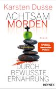 Achtsam morden durch bewusste Ernährung Cover des Buches Achtsam morden durch bewusste Ernährung (ISBN: 9783453273870)