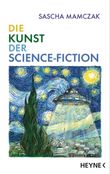 Die Kunst der Science-Fiction Cover des Buches Die Kunst der Science-Fiction (ISBN: 9783453319844)