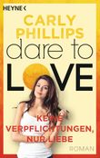 Dare to Love - Keine Verpflichtungen, nur Liebe Cover des Buches Dare to Love - Keine Verpflichtungen, nur Liebe (ISBN: 9783453419766)
