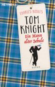 Tom Knight. Ein Mann alter Schule Cover des Buches Tom Knight. Ein Mann alter Schule (ISBN: 9783453422209)