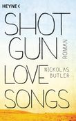 Shotgun Lovesongs Cover des Buches Shotgun Lovesongs (ISBN: 9783453437821)