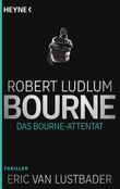 Das Bourne Attentat Cover des Buches Das Bourne Attentat (ISBN: 9783453438637)