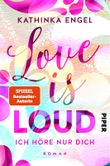 Love is Loud – Ich höre nur dich Cover des Buches Love is Loud – Ich höre nur dich (ISBN: 9783492062244)