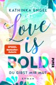 Love is Bold – Du gibst mir Mut Cover des Buches Love is Bold – Du gibst mir Mut (ISBN: 9783492062251)