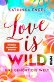 Love is Wild – Uns gehört die Welt Cover des Buches Love is Wild – Uns gehört die Welt (ISBN: 9783492062268)