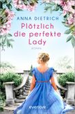 Plötzlich die perfekte Lady Cover des Buches Plötzlich die perfekte Lady (ISBN: 9783492063661)