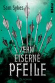 Zehn eiserne Pfeile Cover des Buches Zehn eiserne Pfeile (ISBN: 9783492705721)