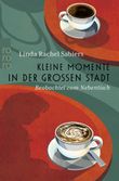 Kleine Momente in der großen Stadt Cover des Buches Kleine Momente in der großen Stadt (ISBN: 9783499015632)