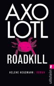 Axolotl Roadkill Cover des Buches Axolotl Roadkill (ISBN: 9783548283234)