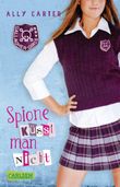 Gallagher Girls - Spione küsst man nicht Cover des Buches Gallagher Girls - Spione küsst man nicht (ISBN: 9783551312150)