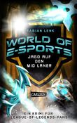 World of E-Sports: Jagd auf den Mid Laner Cover des Buches World of E-Sports: Jagd auf den Mid Laner (ISBN: 9783551584274)