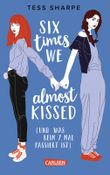 Six times we almost kissed (und was beim siebten Mal passiert ist) Cover des Buches Six times we almost kissed (und was beim siebten Mal passiert ist) (ISBN: 9783551585301)