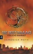 Die Bestimmung - Tödliche Wahrheit Cover des Buches Die Bestimmung - Tödliche Wahrheit (ISBN: 9783570161562)