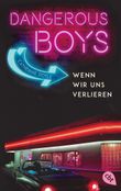 Dangerous Boys - Wenn wir uns verlieren Cover des Buches Dangerous Boys - Wenn wir uns verlieren (ISBN: 9783570313176)