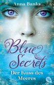 Blue Secrets – Der Kuss des Meeres Cover des Buches Blue Secrets – Der Kuss des Meeres (ISBN: 9783570315491)