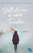 Stell dir vor, es wäre Frieden Cover des Buches Stell dir vor, es wäre Frieden (ISBN: 9783570315705)