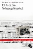 Ich habe den Todesengel überlebt Cover des Buches Ich habe den Todesengel überlebt (ISBN: 9783570401095)
