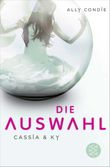 Cassia & Ky - Die Auswahl Cover des Buches Cassia & Ky - Die Auswahl (ISBN: 9783596188352)