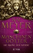 Die Krone der Sterne - Maschinengötter Cover des Buches Die Krone der Sterne - Maschinengötter (ISBN: 9783596701766)