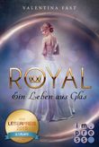 Royal 1: Ein Leben aus Glas Cover des Buches Royal 1: Ein Leben aus Glas (ISBN: 9783646601602)