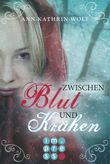 Zwischen Blut und Krähen Cover des Buches Zwischen Blut und Krähen (ISBN: 9783646601749)
