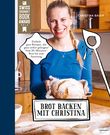 Brot backen mit Christina Cover des Buches Brot backen mit Christina (ISBN: 9783706626590)