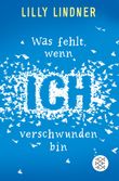 Was fehlt, wenn ich verschwunden bin Cover des Buches Was fehlt, wenn ich verschwunden bin (ISBN: 9783733500931)