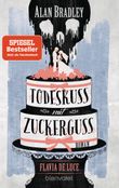Flavia de Luce 10 - Todeskuss mit Zuckerguss Cover des Buches Flavia de Luce 10 - Todeskuss mit Zuckerguss (ISBN: 9783734100819)