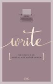 Write - Das Buch für angehende Autor:innen Cover des Buches Write - Das Buch für angehende Autor:innen (ISBN: 9783736317710)