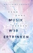 Denn ohne Musik werden wir ertrinken Cover des Buches Denn ohne Musik werden wir ertrinken (ISBN: 9783736318632)