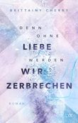 Denn ohne Liebe werden wir zerbrechen Cover des Buches Denn ohne Liebe werden wir zerbrechen (ISBN: 9783736319325)