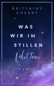 Was wir im Stillen fühlten Cover des Buches Was wir im Stillen fühlten (ISBN: 9783736322288)