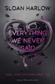 Everything We Never Said – Liebe lässt uns böse Dinge tun Cover des Buches Everything We Never Said – Liebe lässt uns böse Dinge tun (ISBN: 9783737343947)