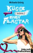 Küsse niemals einen Filmstar Cover des Buches Küsse niemals einen Filmstar (ISBN: 9783738058048)