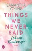 Things We Never Said – Geheime Berührungen Cover des Buches Things We Never Said – Geheime Berührungen (ISBN: 9783745701043)