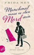 Manchmal muss es eben Mord sein Cover des Buches Manchmal muss es eben Mord sein (ISBN: 9783746628684)