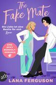 The Fake Mate – Die Liebe ist eine Bestie für sich Cover des Buches The Fake Mate – Die Liebe ist eine Bestie für sich (ISBN: 9783746641669)
