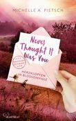 Never Thought It Was You - Herzklopfen in Blossomville Cover des Buches Never Thought It Was You - Herzklopfen in Blossomville (ISBN: 9783751782791)