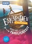 52 kleine & große Eskapaden in Deutschland Jetzt ist Familienzeit Cover des Buches 52 kleine & große Eskapaden in Deutschland Jetzt ist Familienzeit (ISBN: 9783770182343)