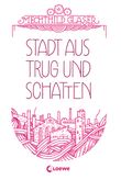 Stadt aus Trug und Schatten Cover des Buches Stadt aus Trug und Schatten (ISBN: 9783785574027)