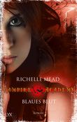 Vampire Academy - Blaues Blut Cover des Buches Vampire Academy - Blaues Blut (ISBN: 9783802582028)