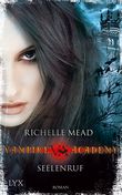 Vampire Academy - Seelenruf Cover des Buches Vampire Academy - Seelenruf (ISBN: 9783802583469)