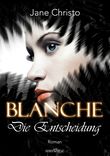 Blanche - Die Entscheidung Cover des Buches Blanche - Die Entscheidung (ISBN: 9783864431296)