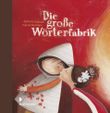Die große Wörterfabrik - Geschenkausgabe Cover des Buches Die große Wörterfabrik - Geschenkausgabe (ISBN: 9783939435563)