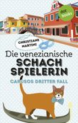 Die venezianische Schachspielerin - Carusos dritter Fall Cover des Buches Die venezianische Schachspielerin - Carusos dritter Fall (ISBN: 9783958244689)