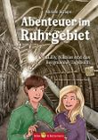 Abenteuer im Ruhrgebiet - Lilly, Nikolas und das Bergmannstagebuch Cover des Buches Abenteuer im Ruhrgebiet - Lilly, Nikolas und das Bergmannstagebuch (ISBN: 9783959160582)