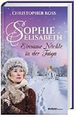 Sophie Elisabeth - Einsame Nächte in der Taiga: Band 3 Cover des Buches Sophie Elisabeth - Einsame Nächte in der Taiga: Band 3 (ISBN: 9783959736534)